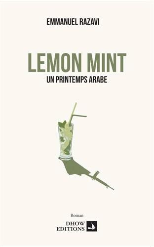 Beispielbild fr Lemon Mint, un printemps arabe [Broch] Razavi, Emmanuel et Viano, Dominique zum Verkauf von BIBLIO-NET