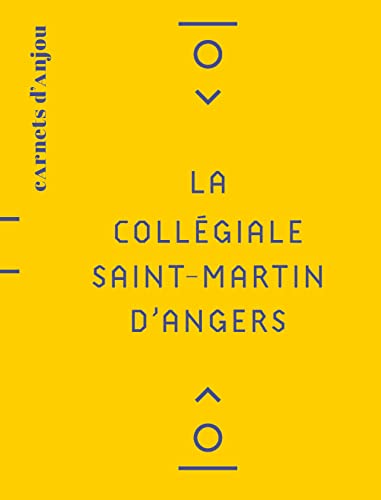 Beispielbild fr La collgiale Saint-Martin: La collgiale Saint-Martin d'Angers zum Verkauf von medimops