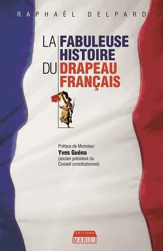 Stock image for La fabuleuse histoire du drapeau franais for sale by medimops