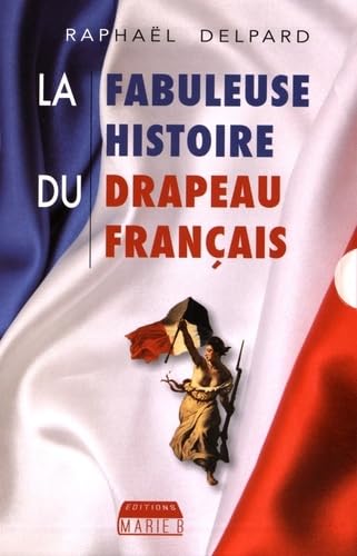 Stock image for La fabuleuse histoire du drapeau franais for sale by medimops