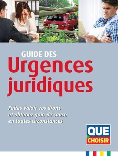Stock image for Guide des urgences juridiques : Faites valoir vos droits et obtenez gain de cause en toutes circonstances for sale by Ammareal