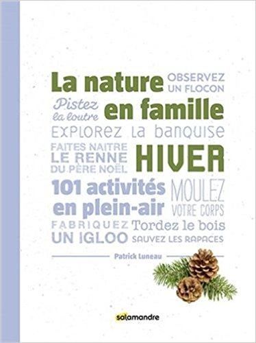 Beispielbild fr La Nature En Famille : Hiver : 101 Activits En Plein Air zum Verkauf von RECYCLIVRE