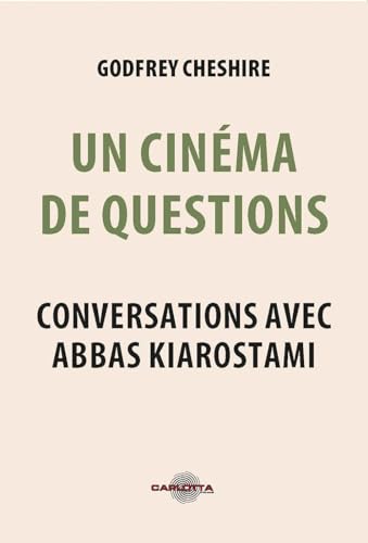 Beispielbild fr Un Cinma de Questions - Abbas Kiarostami: Conversations avec Abbas KIAROSTAMI zum Verkauf von Gallix