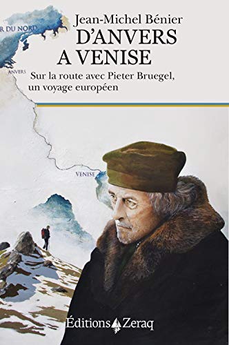 Beispielbild fr D'anvers  Venise : Sur La Route Avec Pieter Bruegel, Un Voyage Europen zum Verkauf von RECYCLIVRE