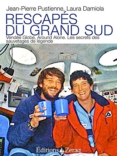Beispielbild fr Rescapes du Grand Sud, Vende Globe, Around Alone. les Secrets des Sauvetages de Lgende zum Verkauf von medimops