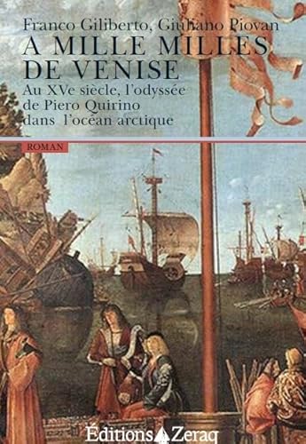 Beispielbild fr A Mille Milles De Venise : Au Xve Sicle, L'odysse De Piero Quirino Dans L'ocan Arctique zum Verkauf von RECYCLIVRE