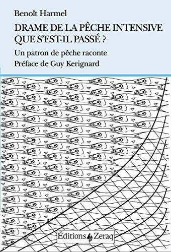 Beispielbild fr Drame de la pche intensive. Que s est-il pass ?: Un patron de pche raconte [Broch] Harmel, Benot et Kerignard, Guy zum Verkauf von BIBLIO-NET