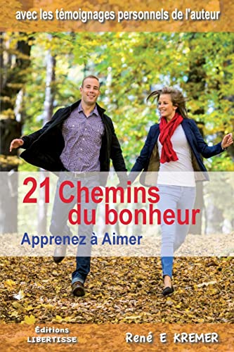 Imagen de archivo de 21 Chemins du bonheur: Apprenez  Aimer (French Edition) a la venta por Lucky's Textbooks