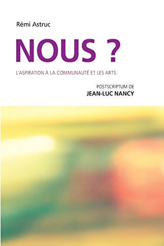 Imagen de archivo de Nous? L'aspiration  la communaut et les arts: postscriptum de Jean-Luc Nancy (French Edition) a la venta por Lucky's Textbooks