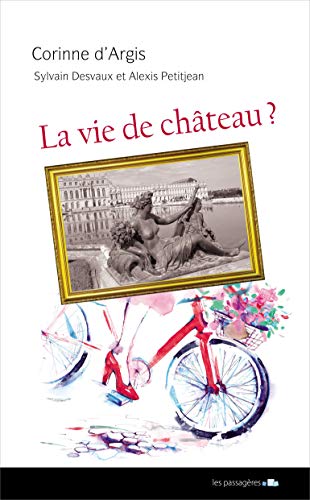 Imagen de archivo de La vie de chteau ? - brefs moments de femmes a la venta por Gallix