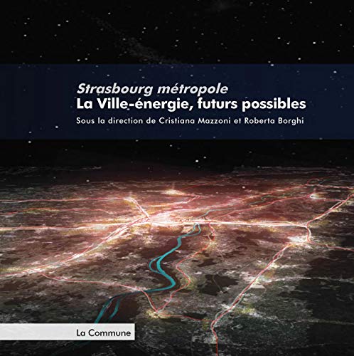 Stock image for Strasbourg mtropole. La Ville-nergie, futurs possibles for sale by medimops