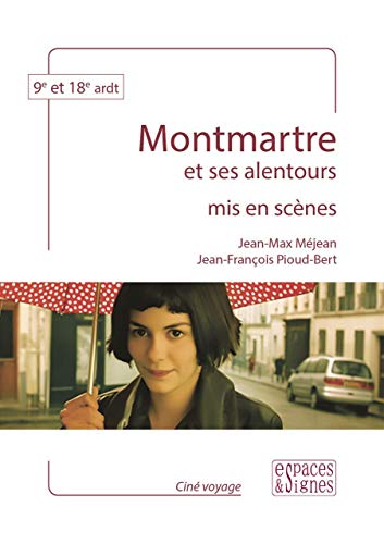 Stock image for Montmartre et ses alentours mis en scnes [Broch] Mjean, Jean-Max et Pioud-Bert, Jean-Franois for sale by BIBLIO-NET