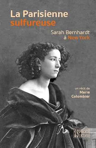 Stock image for La Parisienne sulfureuse : Sarah Bernhardt  New York for sale by medimops