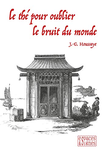 Stock image for Le th pour oublier le bruit du monde [Broch] Houssaye, J.-G. for sale by BIBLIO-NET
