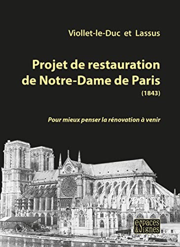 Stock image for Projet de restauration de Notre-Dame de Paris (1843): Pour mieux penser la rnovation  venir for sale by Ammareal