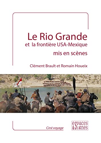Stock image for Le Rio Grande et la frontire USA-Mexique mis en scne for sale by Ammareal