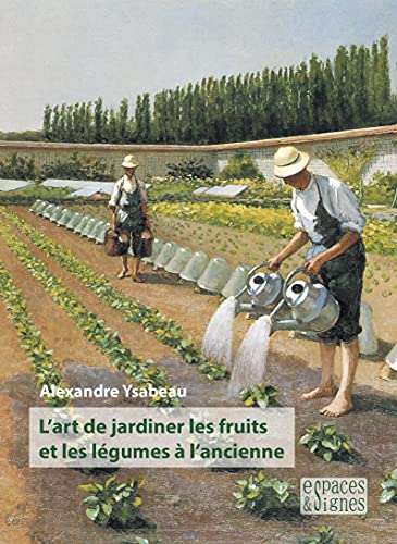 Beispielbild fr L'art de jardiner les fruits et les lgumes  l'ancienne zum Verkauf von Gallix
