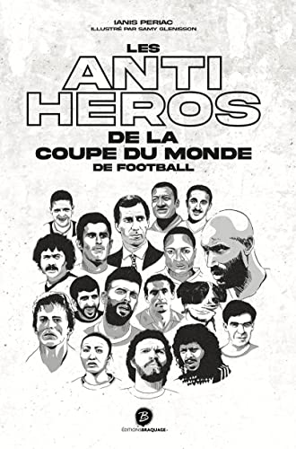 Stock image for Les anti-hros de la coupe du monde de football for sale by Ammareal