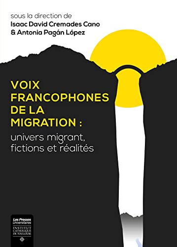 Beispielbild fr Voix Francophones De La Migration : Univers Migrant, Fictions Et Ralits zum Verkauf von RECYCLIVRE