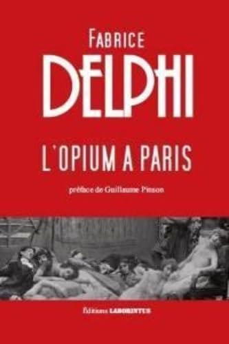 Stock image for L'opium A Paris - Preface De Guillaume Pinson (D'autrestemps) for sale by Gallix