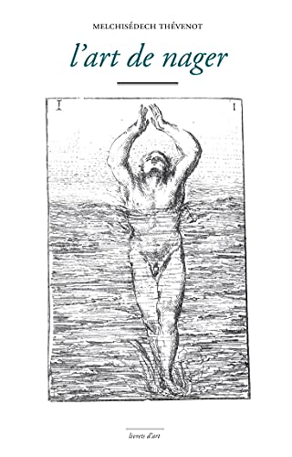 Beispielbild fr L'art de nager: dmontr par figures, avec des avis pour se baigner utilement. zum Verkauf von Gallix