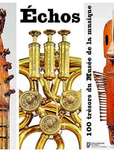 Beispielbild fr Echos - 100 trsors du Muse de la musique zum Verkauf von Ammareal