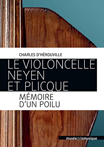 Beispielbild fr Le Violoncelle Neyen et Plicque - Mmoire d'un Poilu zum Verkauf von medimops