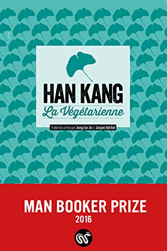 Stock image for La vgtarienne - Man Booker Prize 2016 Han, Kang; Jeong, Eun-Jin et Batiliot, Jacques for sale by BIBLIO-NET
