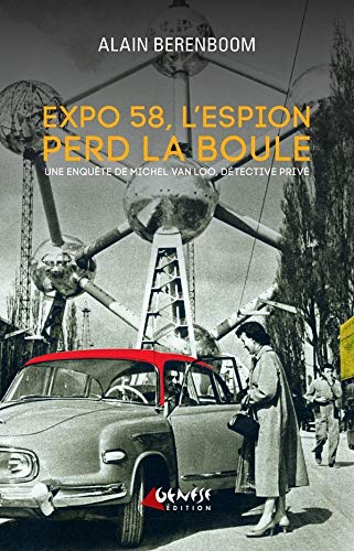 Beispielbild fr Expo 58, l'espion perd la Boule: Une enqute de Michel Van Loo, dtective priv [Import] zum Verkauf von Ammareal