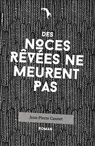 Beispielbild fr Des noces rêv es ne meurent pas Cannet, Jean-Pierre zum Verkauf von LIVREAUTRESORSAS