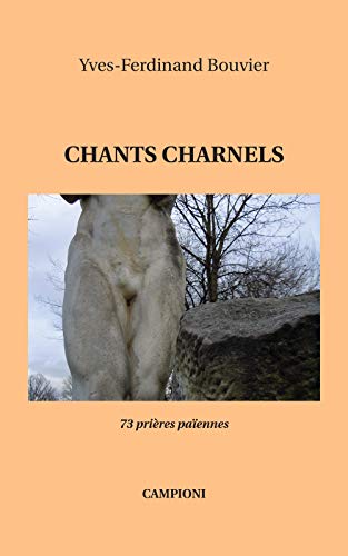 Beispielbild fr Chants charnels: 73 prires paiennes [Broch] Bouvier, Yves-Ferdinand zum Verkauf von BIBLIO-NET