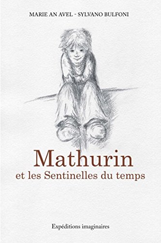 Imagen de archivo de Mathurin et les Sentinelles du temps (French Edition) a la venta por California Books