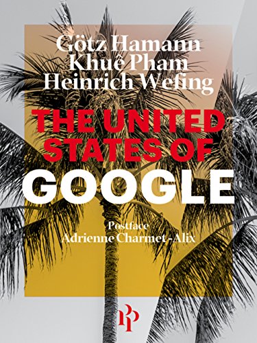 Beispielbild fr The United States of Google [Broch] Hamman, Gtz; Pham, Khu et Wefing, Heinrich zum Verkauf von BIBLIO-NET