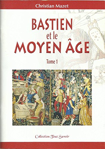 Beispielbild fr Bastien et le Moyen ge [Broch] Mazet, Christian zum Verkauf von BIBLIO-NET