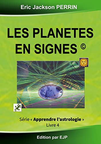 Astrologie livre 4 : Les planètes en signes