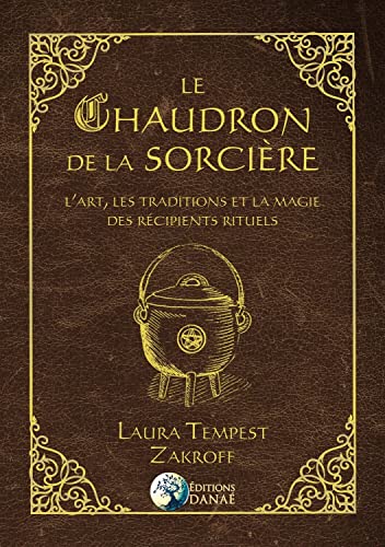 Immagine dell'editore per Le Chaudron de la Sorcire: L'art, les traditions et la magie des rcipients rituels venduto da medimops