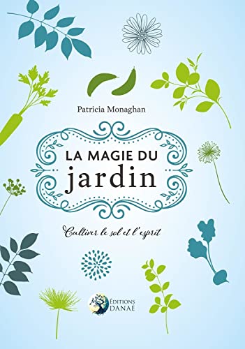 9791094876671: La magie du jardin: Cultiver le sol et l'esprit