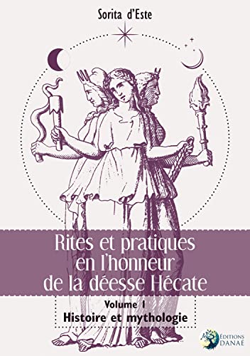 Imagen de archivo de Rites et pratiques en l'honneur de la desse Hcate : Volume I, Histoire et Mythologie a la venta por medimops