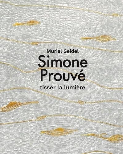 Beispielbild fr Simone Prouv: Tisser la lumire zum Verkauf von Gallix