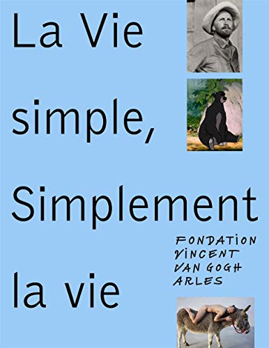 Beispielbild fr Vincent VAN GOGH ] - La Vie Simple - Simplement la vie, Songs of Alienation zum Verkauf von Okmhistoire