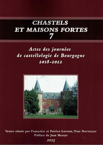 Stock image for Chastels et maisons fortes 7 ------- [ Actes des journes de castellologie de Bourgogne 2018-2022 ] for sale by Okmhistoire
