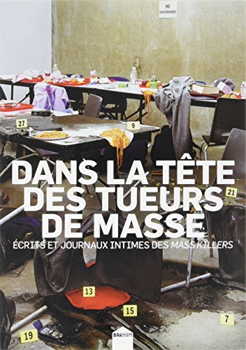 Beispielbild fr Dans La Tte Des Tueurs De Masse : crits Et Journaux Intimes Des Mass-killers zum Verkauf von RECYCLIVRE