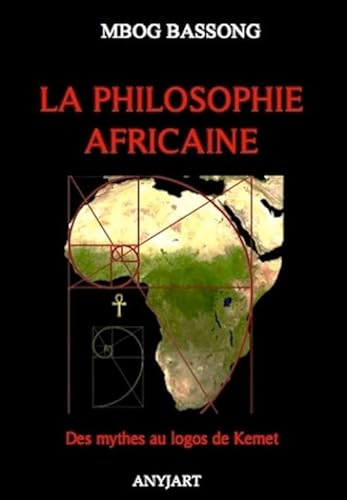 Imagen de archivo de La philosophie africaine: Des mythes au logos de Kemet a la venta por Tamery