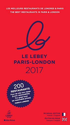 Stock image for Le Lebey Paris-London 2017: Les meilleurs restaurants de Londres & Paris / The best restaurants in Paris & London Lebey Editions for sale by BIBLIO-NET