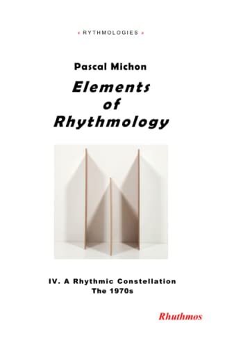 Beispielbild fr Elements of Rhythmology: IV. A Rhythmic Constellation. The 1970s zum Verkauf von Ria Christie Collections