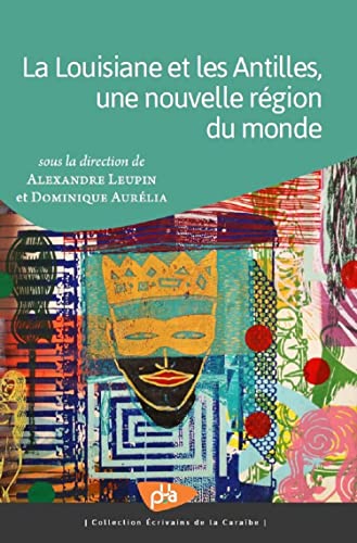 Imagen de archivo de La louisiane et les antilles, une nouvelle rgion du monde [Broch] Aurlia, Dominique et Leupin, Alexandre a la venta por BIBLIO-NET