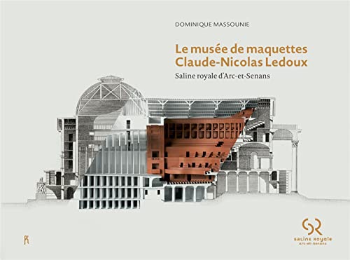 Stock image for Le muse de maquettes Claude-Nicolas Ledoux : Saline royale d'Arc-et-Senans for sale by medimops