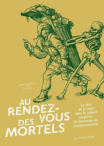 Beispielbild fr Rendez-vous des mortels (Au): Le dni de la mort dans la culture moderne, de Descartes au transhumanisme zum Verkauf von Gallix