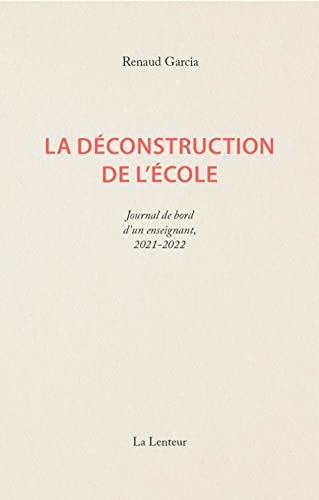 Beispielbild fr La Dconstruction de l'cole: Journal d un enseignant 2021-2022 zum Verkauf von medimops