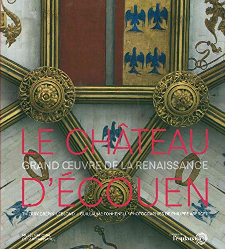 Stock image for Le Chateau d'couen: Grand ?uvre de la Renaissance for sale by Gallix